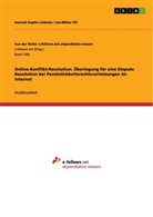 Hannah Sophie Lüdecke, Jan-Nikla Till, Jan-Niklas Till - Online-Konflikt-Resolution. Überlegung für eine Dispute Resolution bei Persönlichkeitsrechtsverletzungen im Internet