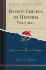 Museo de Historia Natural D. Valparaiso, Museo de Historia Natural d Valparaíso - Revista Chilena de Historia Natural (Classic Reprint)