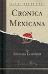 Alvarado Tezozomoc, Alvarado Tezozómoc - Cronica Mexicana (Classic Reprint)