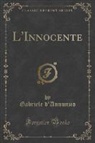 Gabriele D'Annunzio - L'Innocente (Classic Reprint)