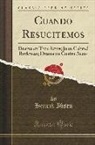 Henrik Ibsen - Cuando Resucitemos: Drama En Tres Actos; Juan Gabriel Borkman; Drama En Cuatro Actos (Classic Reprint)