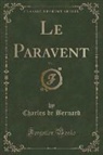 Charles De Bernard - Le Paravent, Vol. 1 (Classic Reprint)