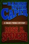 Ross H. Spencer, Spencer Ross H. - The Radish River Caper