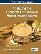 Biliana Alexandrova-Kabadjova, Martin Diehl, Richard Heuver, Biliana Alexandrova-Kabadjova, Martin Diehl, Richard Heuver... - Analyzing the Economics of Financial Market Infrastructures