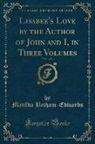 Matilda Betham-Edwards - Lisabee's Love by the Author of John and I, in Three Volumes, Vol. 1 of 3 (Classic Reprint)
