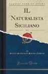 Societa Siciliana Di Scienze Naturali, Società Siciliana di Scienze Naturali - IL Naturalista Siciliano, Vol. 1 (Classic Reprint)