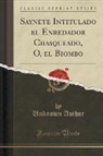 Unknown Author - Saynete Intitulado el Enredador Chasqueado, O, el Biombo (Classic Reprint)