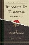 Albert Bordeaux - Rhodésie Et Transvaal: Impressions de Voyage (Classic Reprint)