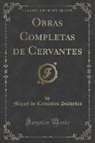 Miguel De Cervantes Saavedra - Obras Completas de Cervantes (Classic Reprint)