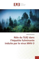 Mélanie Burnette - Rôle du TLR2 dans l'hépatite fulminante induite par le virus MHV-3