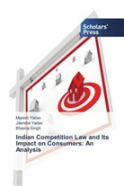 Bhavna Singh, Jitendr Yadav, Jitendra Yadav, Manis Yadav, Manish Yadav - Indian Competition Law and Its Impact on Consumers: An Analysis