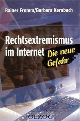 Rainer Fromm, Barbara Kernbach - Rechtsextremismus im Internet Die neue Gefahr