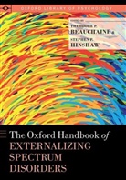 Theodore P. Beauchaine, Theodore P. (Professor of Psychology Beauchaine, Theodore P. Hinshaw Beauchaine, Theodore P. Beauchaine, Beauchaine Theodore P., Stephen P. Hinshaw... - Oxford Handbook of Externalizing Spectrum Disorders