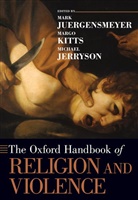 Michael Jerryson, Mark Juergensmeyer, Mark K. Kitts Juergensmeyer, Mark Kitts Juergensmeyer, Margo Kitts, Michael Jerryson... - Oxford Handbook of Religion and Violence