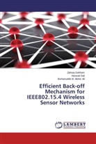 Borhanudd B Mohd Ali, Borhanuddin B. Mohd. Ali, Zahra Dahham, Zahraa Dahham, Aduwat Sali, Aduwati Sali - Efficient Back-off Mechanism for IEEE802.15.4 Wireless Sensor Networks
