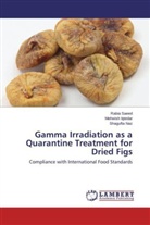 Mehwis Iqtedar, Mehwish Iqtedar, Shagufta Naz, Rabi Saeed, Rabia Saeed - Gamma Irradiation as a Quarantine Treatment for Dried Figs