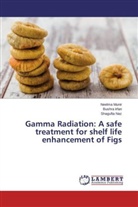 Bushr Irfan, Bushra Irfan, Neelm Munir, Neelma Munir, Shagufta Naz - Gamma Radiation: A safe treatment for shelf life enhancement of Figs