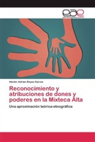Héctor Adrián Reyes García - Reconocimiento y atribuciones de dones y poderes en la Mixteca Alta