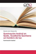 Eduardo Javier Hinojosa Oña - Iluminación teatral en Quito, Gualberto Quintana un hombre de luz