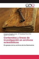 Francisc González Lozano, Francisco González Lozano, M Guadalup Pérez Ortiz, Mª Guadalu Pérez Ortiz, Mª Guadalupe Pérez Ortiz, Agustín Vivas Moreno - Contenidos y líneas de investigación en archivos eclesiásticos