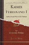 Unknown Author - Kaiser Ferdinand I: ALS Regent Und Mensch; Der Vormärz (Classic Reprint)