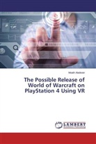 Moath Aladwan - The Possible Release of World of Warcraft on PlayStation 4 Using VR