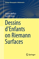 Gareth Jones, Gareth A Jones, Gareth A. Jones, Jürgen Wolfart - Dessins d'Enfants on Riemann Surfaces