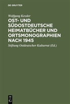 Wolfgang Kessler, Stiftung Ostdeutscher Kulturrat, Stiftun Stiftung Ostdeutscher Kulturrat, Stiftung Stiftung Ostdeutscher Kulturrat - Ost- und südostdeutsche Heimatbücher und Ortsmonographien nach 1945