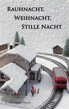 A Matthias Mack, A. Matthias Mack, Alexander Mack - Rauhnacht, Weihnacht, Stille Nacht