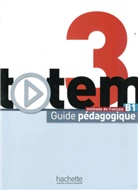 Marine Antier - totem - Internationale Ausgabe - 3: Totem Internationale Ausgabe 3 Guide pédagogique