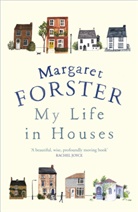 Margaret Forster - My Life in Houses