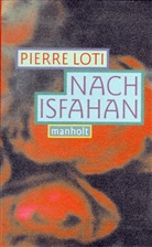 Pierre Loti - Nach Isfahan