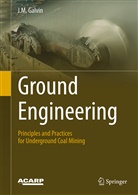 J M Galvin, J. M. Galvin, J.M. Galvin - Ground Engineering - Principles and Practices for Underground Coal Mining