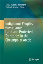 Thora M. Herrmann, Thora Martina Herrmann, Martin, Martin, Thibault Martin, Thor Martina Herrmann... - Indigenous Peoples' Governance of Land and Protected Territories in the Arctic