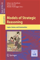 Johan Van Benthem, Sujat Ghosh, Sujata Ghosh, Sujata Gosh, Johan van Benthem, Rineke Verbrugge - Models of Strategic Reasoning