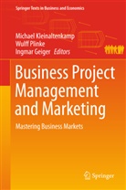 Ingmar Geiger, Michael Kleinaltenkamp, Wulf Plinke, Wulff Plinke - Business Project Management and Marketing