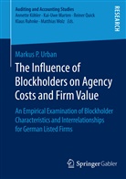 Markus P Urban, Markus P. Urban, Markus Urban, Markus P. Urban - The Influence of Blockholders on Agency Costs and Firm Value