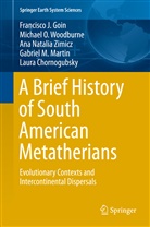 Laura Chornogubsky, Francisc Goin, Francisco Goin, Gabriel M. Martin, Michae Woodburne, Michael Woodburne... - A Brief History of South American Metatherians