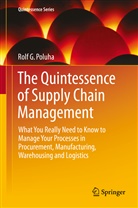 Rolf G Poluha, Rolf G. Poluha - The Quintessence of Supply Chain Management