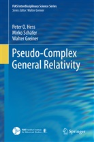 Walter Greiner, Peter Hess, Peter O Hess, Peter O. Hess, Mirk Schäfer, Mirko Schäfer - Pseudo-Complex General Relativity
