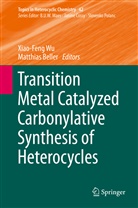 Beller, Beller, Matthias Beller, Xiao-Fen Wu, Xiao-Feng Wu - Transition Metal Catalyzed Carbonylative Synthesis of Heterocycles