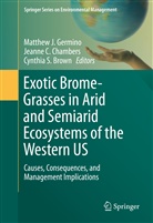 Cynthia S. Brown, Jeann C Chambers, Jeanne C Chambers, Jeanne C. Chambers, Matthew J. Germino, Germino Matthew J.... - Exotic Brome-Grasses in Arid and Semiarid Ecosystems of the Western US