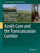 Peter Andrews, Yolanda Fernández-Jalvo, Tani King, Tania King, Levon Yepiskoposyan, Levon Yepiskoposyan et al - Azokh Cave and the Transcaucasian Corridor