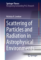 Nicholas Lewkow, Nicholas R Lewkow, Nicholas R. Lewkow - Scattering of Particles and Radiation in Astrophysical Environments