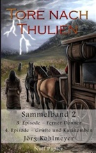 Jörg Kohlmeyer, Diana Rahfoth - Die Tore nach Thulien - Sammelband 2