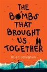 Brian Conaghan - The Bombs That Brought Us Together