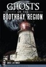 Greg Latimer - Ghosts of the Boothbay Region
