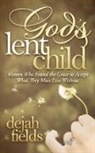 Dejah Fields - God's Lent Child
