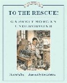 Monica Kulling, Kulling Monica, David Parkins, David Parkins - To the Rescue! Garrett Morgan Underground