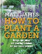 Matt James, Royal Horticultural Society, The Royal Horticultural Society - RHS How to Plant a Garden